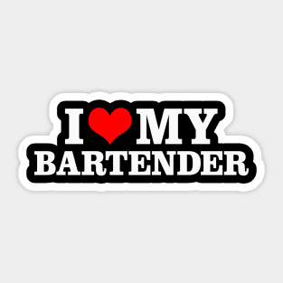 I Love My Bartender Sticker